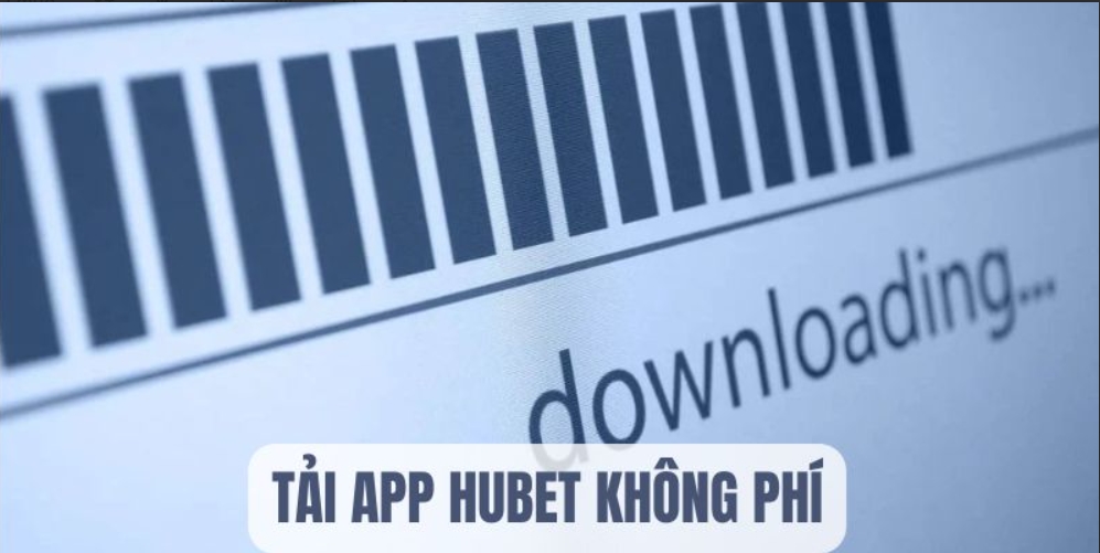 Download ứng dụng Hubet không tốn phí